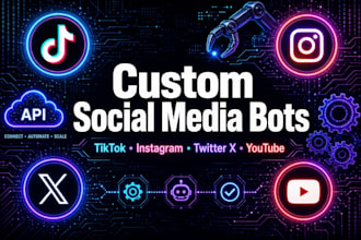 develop social media bot, tiktok bot instagram API bot youtube bot twitter x bot