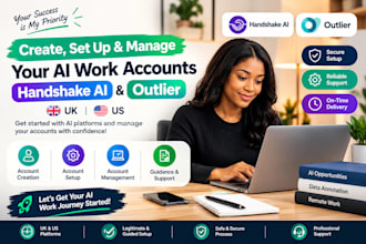 set up, manage and work on handshake ai and outlier accounts UK US