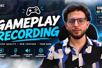 record high quality gameplay footage