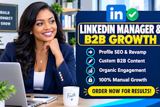 do linkedin management, write post content and grow b2b profile engagement