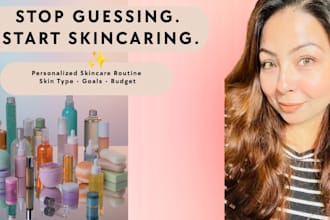 create a personalized skincare routine for your skin type and goals