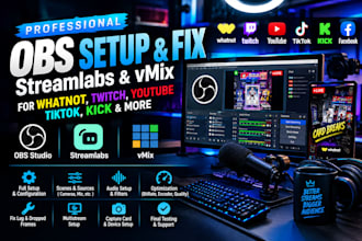 setup or fix obs studio, streamlabs, vmix for whatnot, twitch, youtube