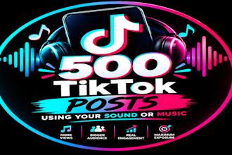 create 500 tiktok posts using your sound or music
