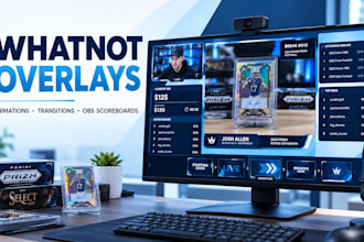 design animated whatnot overlays, transitions and obs scoreboards