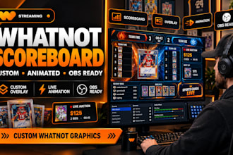 design animated whatnot overlays, transitions and custom obs scoreboards