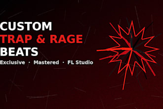 make a hard trap or rage beat mixed and mastered