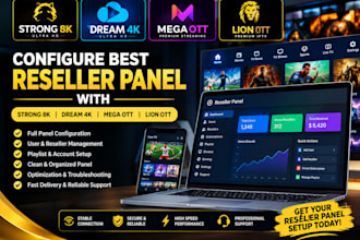 configure best best reseller panel with strong 8k, dream 4k, mega ott, lion ott