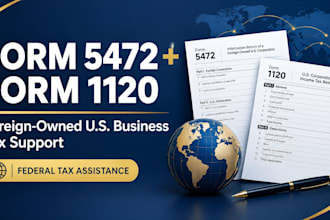 prepare form 5472 and form 1120 for foreign owned US businesses