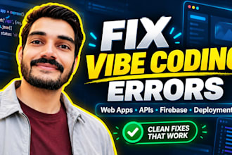 fix vibe coded web apps, bugs, apis and deployment issues