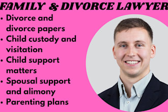 family lawyer for divorce, child custody, child support, motions,legal documents