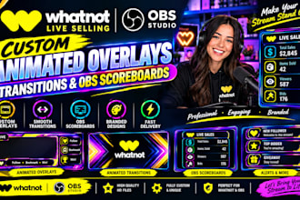 design animated whatnot overlays, transitions and obs scoreboards