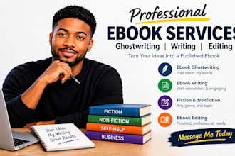 be your ebook ghostwriter, ebook writer, fiction and non fiction ebook editor