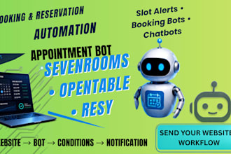build web automation bot for sevenrooms opentable, resy, slot alert bot, chatbot