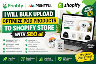 bulk upload optimize printify printful pod products to shopify store with SEO