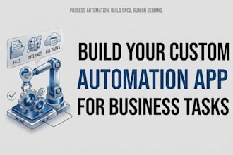 build a custom desktop app to automate your business tasks