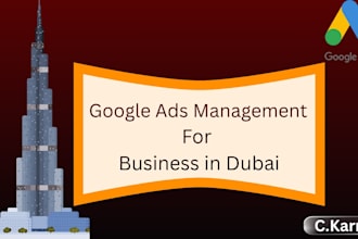 set up and manage google ads campaigns for businesses in dubai