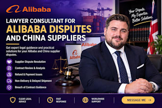be your lawyer consultant for alibaba disputes and china suppliers