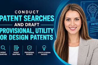 conduct patent searches and draft provisional, utility or design patents