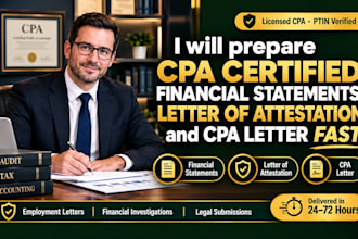 prepare CPA certified financial statements, letter of attestation and CPA fast