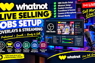 set up obs for whatnot live selling, overlays and streaming