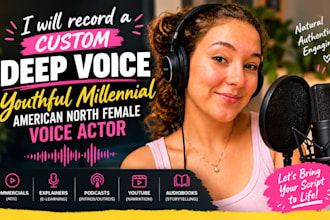 record a custom deep voice millennial american north female voice actor