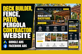 design deck builder, fence, patio, pergola contractor website google or meta ads