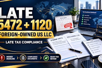 prepare late form 5472, 1120 filing for foreign owned US llc