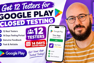 provide 12 testers for google play closed testing for 14 days, 12 app tester