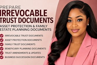 prepare irrevocable trust, asset protection and family estate planning documents