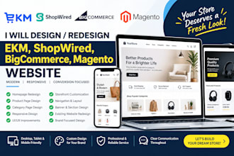 design ekm, shopwired, bigcommerce, magento redesign website
