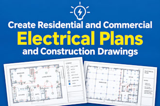 create residential and commercial electrical plans and construction drawings