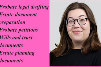 probate, estate and real estate legal drafting, property research,court document