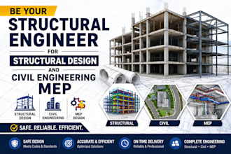 be your structural engineer for structural design and civil engineering mep