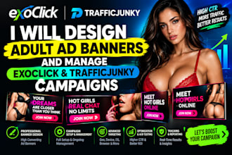 design adult ad banners and manage exoclick traffic junky campaigns