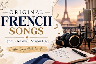 write an original french song with lyrics melody and custom songwriting