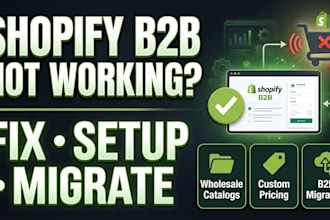 fix shopify b2b wholesale issues, setup catalogs, pricing and migration