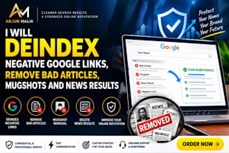 deindex negative google links, remove bad articles, mugshots and news results