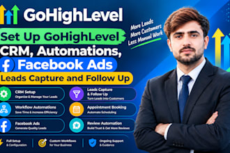 set up gohighlevel CRM, automations, facebook ads leads capture and follow up