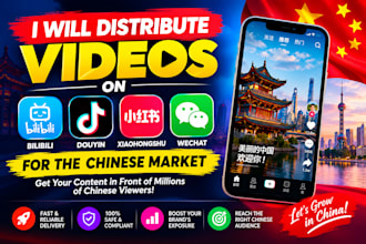 distribute videos on bilibili douyin xiaohongshu wechat for the chinese market