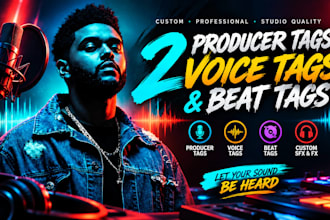record 2 professional custom producer tags, voice tags and beat tags