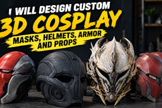 design custom 3d cosplay masks, helmets, armor and props