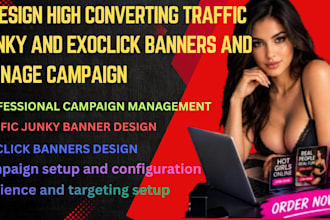 design high converting trafficjunky and exoclick banners