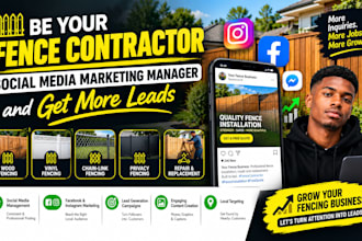 be your fence contractor social media marketing manager and get more leads