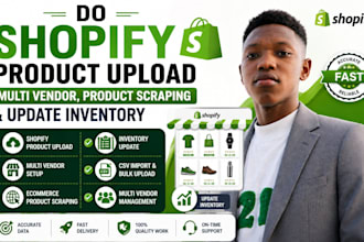 do shopify product upload, multi vendor, product scraping and update inventory