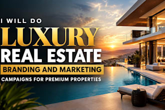do luxury real estate branding and marketing campaigns for premium properties