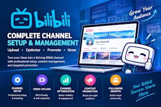 set up, optimize and manage your bilibili channel, upload videos and promote
