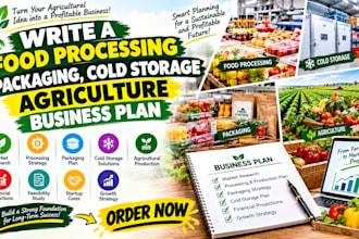 write a food processing packaging cold storage agriculture business plan