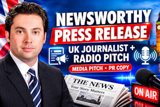 craft a newsworthy press release and pitch it to journalists and radio UK