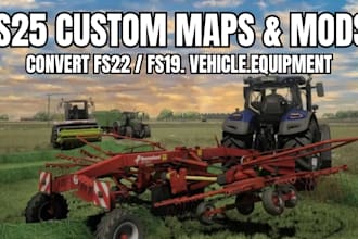 create custom fs25 maps convert fs22 fs19 mods vehicles equipment