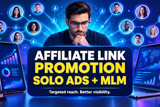 promote your affiliate link with targeted solo ads and MLM promotion